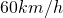 Rendered by QuickLaTeX.com 60 km/h