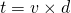 Rendered by QuickLaTeX.com t = v \times d